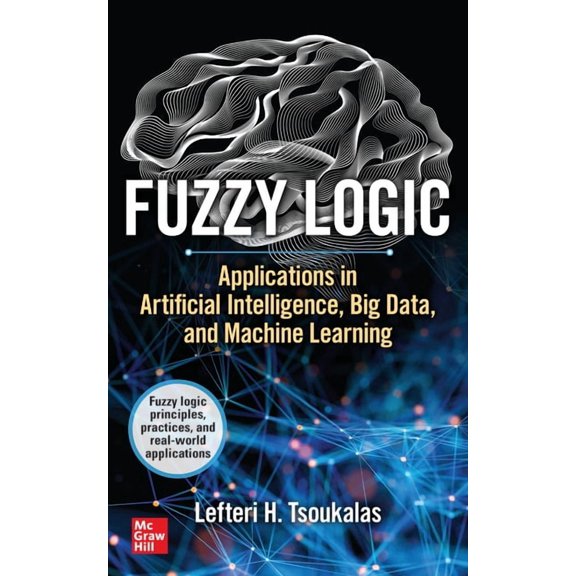 Fuzzy Logic: Applications in Artificial Intelligence, Big Data, and Machine Learning, (Hardcover)