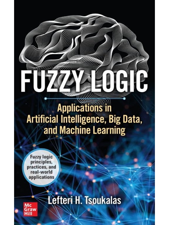 Fuzzy Logic: Applications in Artificial Intelligence, Big Data, and Machine Learning, (Hardcover)
