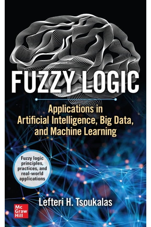 Fuzzy Logic: Applications in Artificial Intelligence, Big Data, and Machine Learning, (Hardcover)