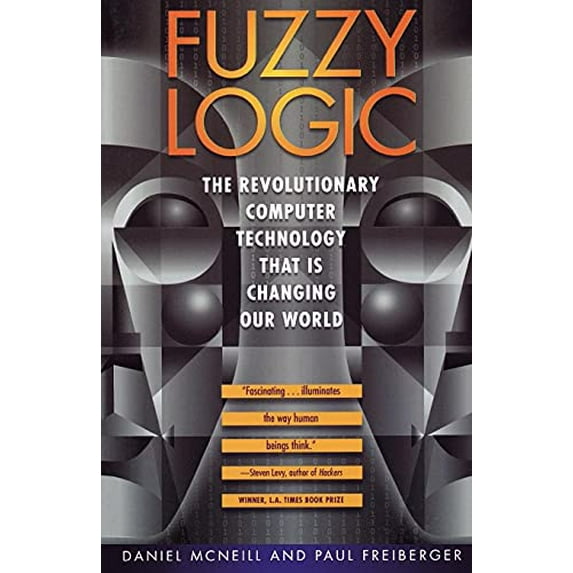 Pre-Owned Fuzzy Logic: The Revolutionary Computer Technology That Is Changing Our World (Paperback) 0671875353 9780671875350
