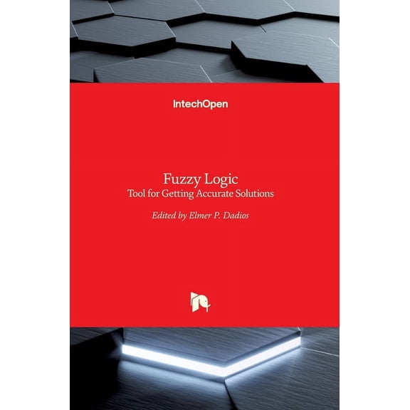 Fuzzy Logic: Tool for Getting Accurate Solutions (Hardcover)