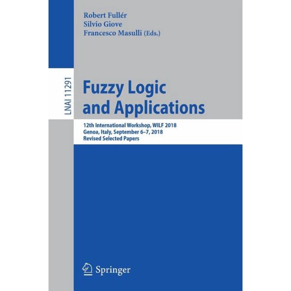 Fuzzy Logic and Applications: 12th International Workshop, Wilf 2018, Genoa, Italy, September 6-7, 2018, Revised Selecte, (Paperback)