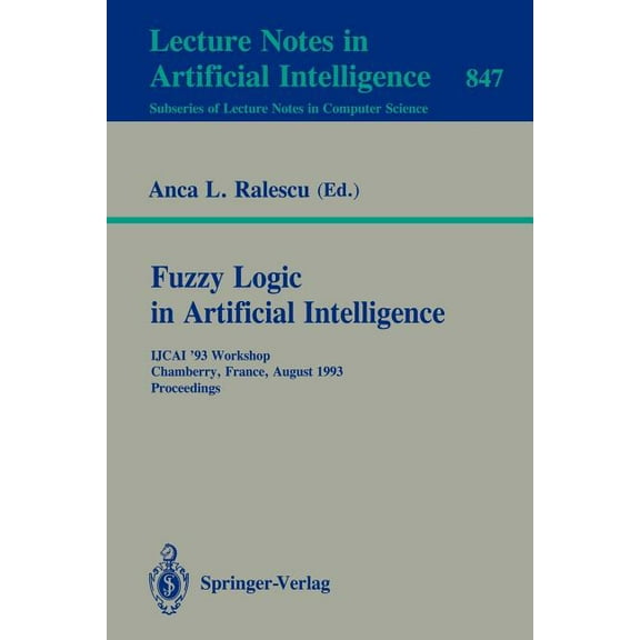Fuzzy Logic in Artificial Intelligence: Ijcai '93 Workshop, Chamberry, France, August 28, 1993. Proceedings, (Paperback)