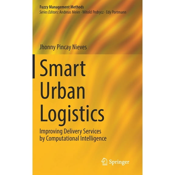 Fuzzy Management Methods Smart Urban Logistics: Improving Delivery Services by Computational Intelligence, (Hardcover)