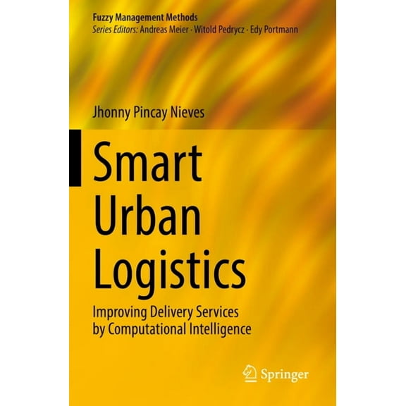 Fuzzy Management Methods Smart Urban Logistics: Improving Delivery Services by Computational Intelligence, (Paperback)