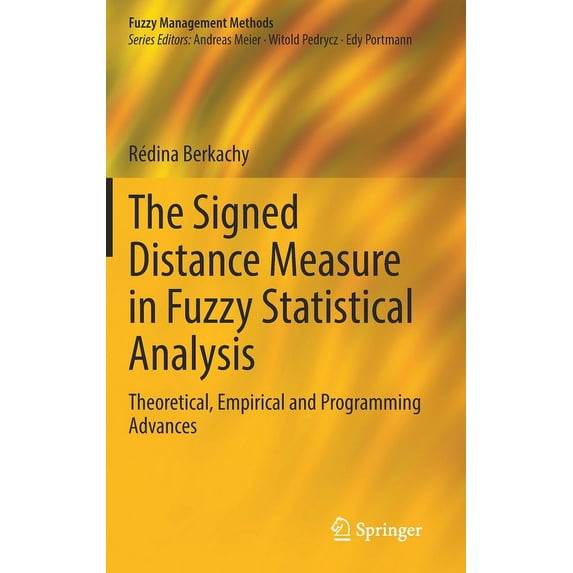 Fuzzy Management Methods The Signed Distance Measure in Fuzzy Statistical Analysis: Theoretical, Empirical and Programming Advances, (Hardcover)