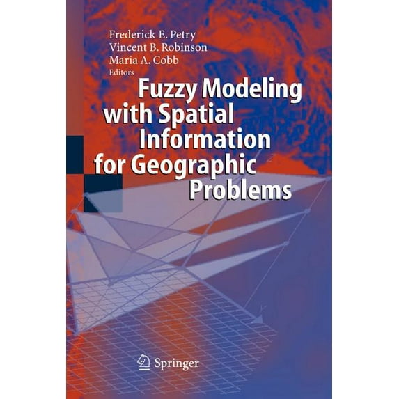 Fuzzy Modeling with Spatial Information for Geographic Problems, (Paperback)