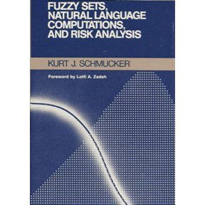 Pre-Owned Fuzzy Sets, Natural Language Computations, and Risk Analysis (Hardcover) 0914894838 9780914894834