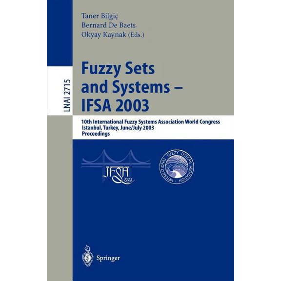 Fuzzy Sets and Systems - Ifsa 2003: 10th International Fuzzy Systems Association World Congress, Istanbul, Turkey, June , (Paperback)