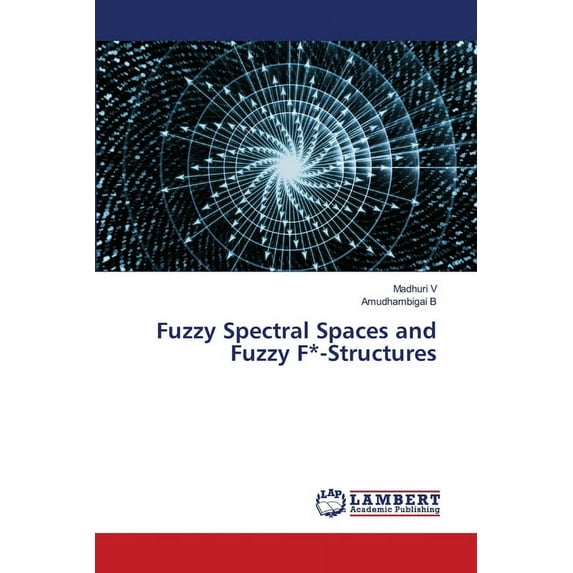 Fuzzy Spectral Spaces and Fuzzy F*-Structures (Paperback)
