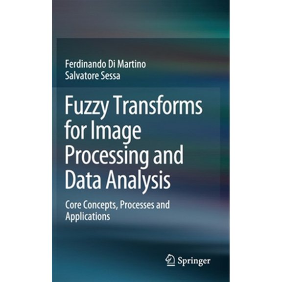 Pre-Owned Fuzzy Transforms for Image Processing and Data Analysis: Core Concepts, Processes and Applications (Hardcover)