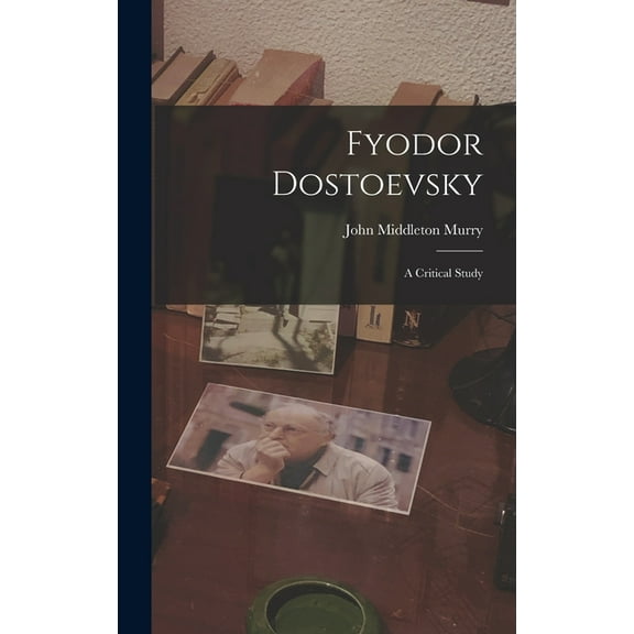 Fyodor Dostoevsky: A Critical Study (Hardcover)