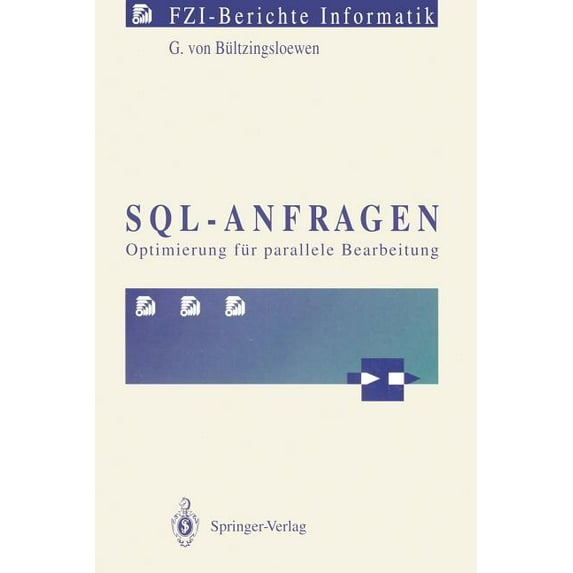 Fzi-Berichte Informatik Sql-Anfragen: Optimierung Für Parallele Bearbeitung, (Paperback)