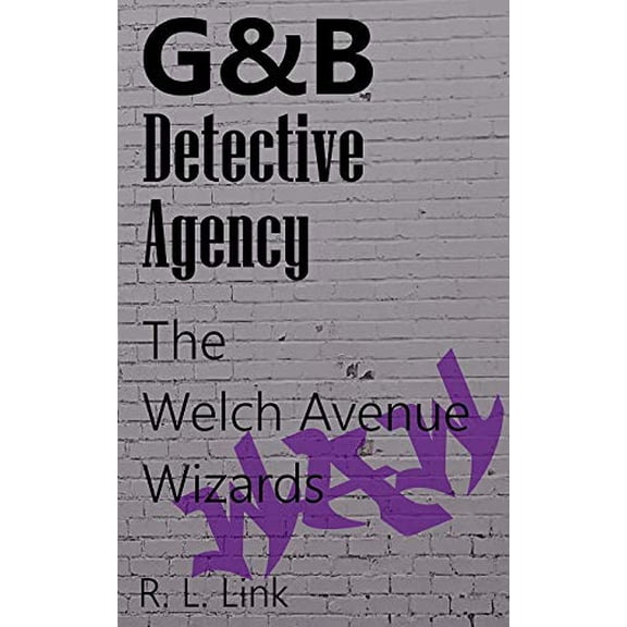 Pre-Owned G&B Detective Agency: The Welch Avenue Wizards (Paperback) 1091822220 9781091822221