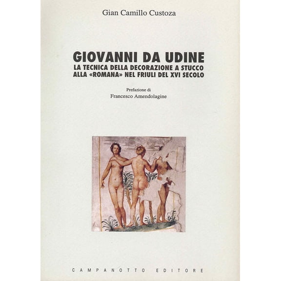 G. Camillo Cust Giovanni da Udine. La tecnica della decorazione a stucco alla Roma (Paperback)