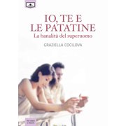 G. Cicaloni,A. Buschi,Graziella Cocil Io, te e le patatine. La banalit  del superu Hardcover