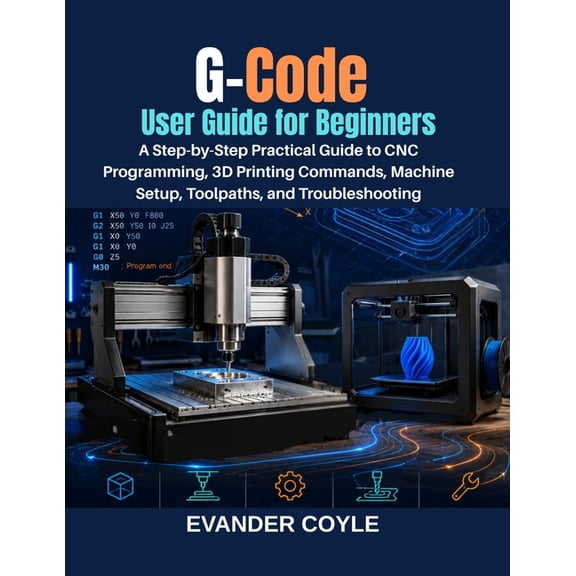 G-Code User Guide for Beginners, (Paperback)
