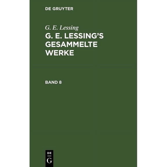 G. E. Lessing: G. E. Lessing's Gesammelte Werke. Band 8, (Hardcover)