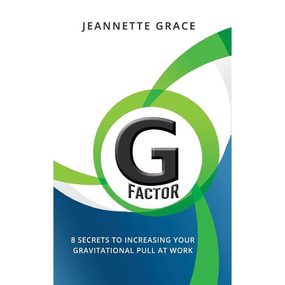 G Factor: 8 Secrets to Increasing Your Gravitational Pull at Work (Paperback)