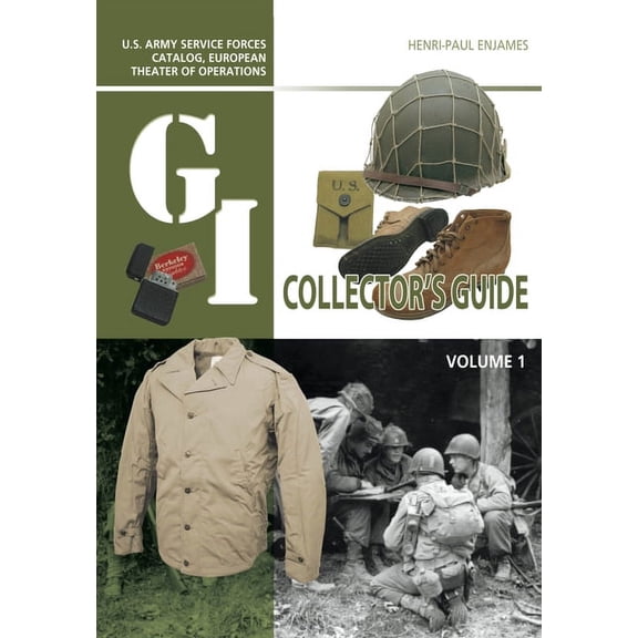 G.I. Collector's Guide The G.I. Collector's Guide: U.S. Army Service Forces Catalog, European Theater of Operations: Volume 1, (Hardcover)