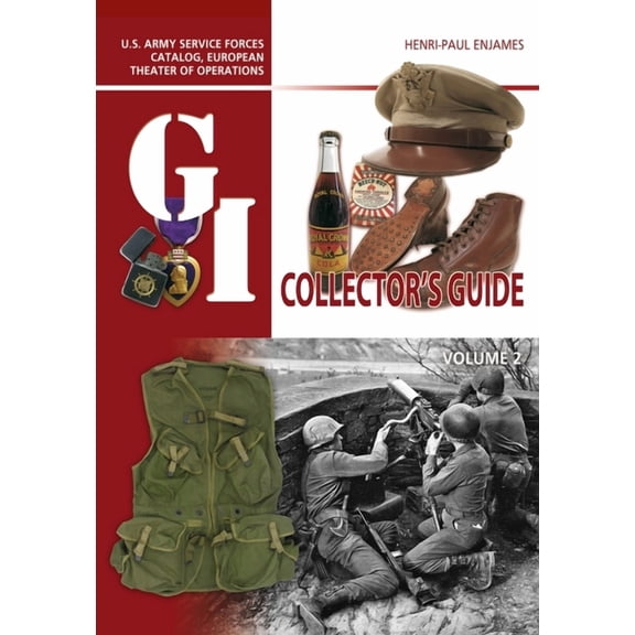 G.I. Collector's Guide The G.I. Collector's Guide: U.S. Army Service Forces Catalog, European Theater of Operations: Volume 2, (Hardcover)