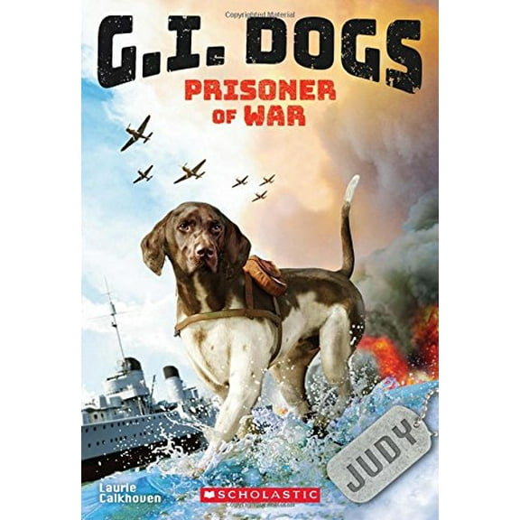 Pre-Owned G.I. Dogs: Judy, Prisoner of War (G.I. Dogs #1): Volume 1 (Paperback) 1338185233 9781338185232