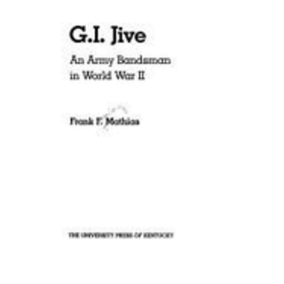 Pre-Owned GI Jive: An Army Bandsman in World War II Hardcover