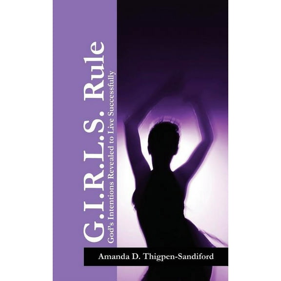 G.I.R.L.S. Rule: God's Intentions Revealed to Live Successfully, (Paperback)