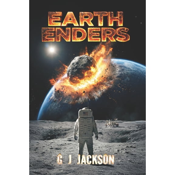G. J. Jackson Earth Enders: The Pending Death of Humanity, Book 3, (Paperback)