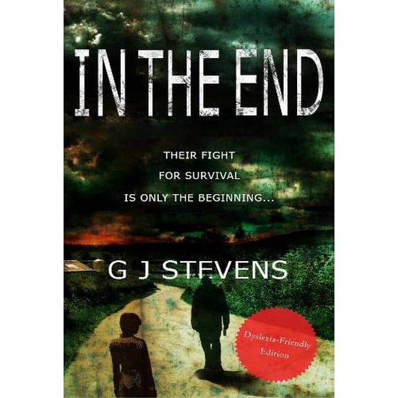 G J Stevens In The End (Dyslexic-friendly edition) (Paperback) In The End Series