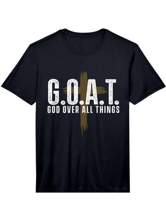 G.O.A.T. God Over All Things - Christian Jesus Faith Church Performance T-Shirt