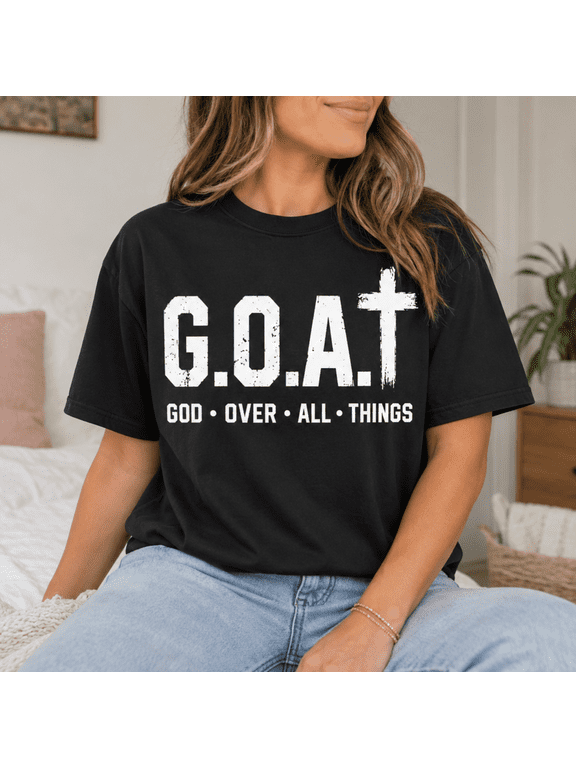 G.O.A.T God Over All Things Shirt, Christian Faith Tee, Religious Jesus Shirt, Christian Gift For Men Women