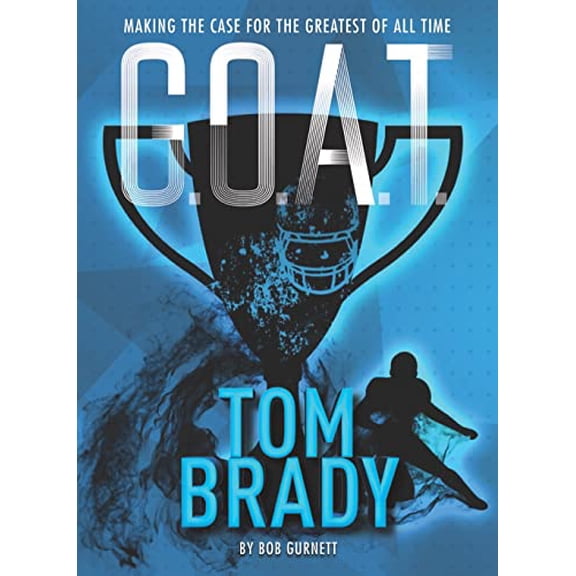 Pre-Owned G.O.A.T. - Tom Brady: Making the Case for Greatest of All Time Volume 4 (Paperback) 1454930993 9781454930990
