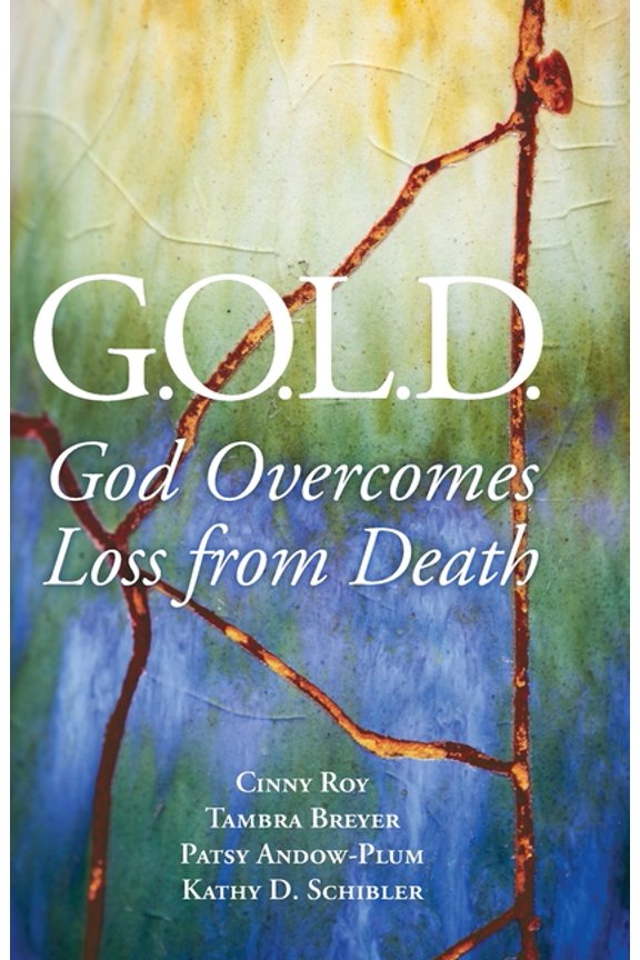 G.O.L.D.: God Overcomes Loss from Death, (Paperback)