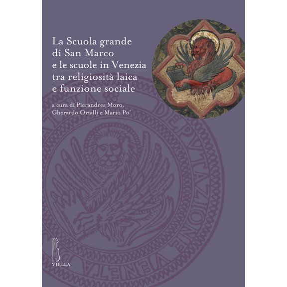 La Scuola Grande Di San Marco E Le Scuole in Venezia Tra Religiosita Laica E Funzione Sociale, (Paperback)