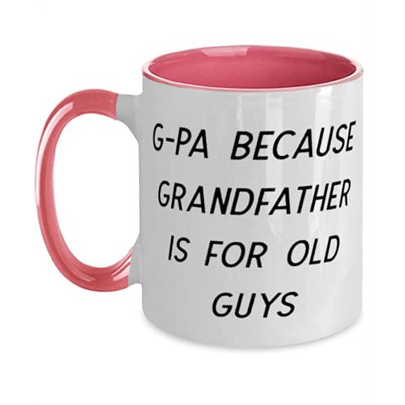 G-PA Because Grandfather Is For Old Guys Two Tone 11oz Mug, Grandfather Cup, Brilliant For Grandfather
