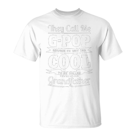 G Pop Grandpa Gift Im Called G Pop Because Im Too Cool To Be Called Grandfather Unisex Jer