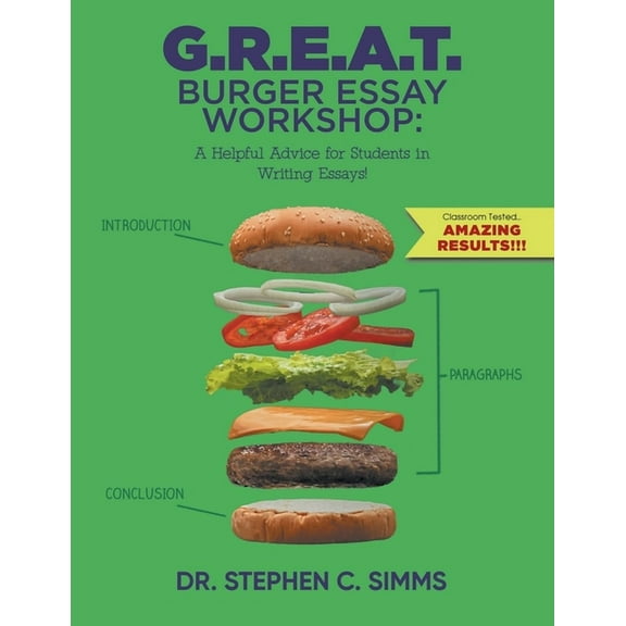G.R.E.A.T. Burger Essay Workshop: A Helpful Advice for Students in Writing Essays! (Paperback)