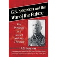 thumbnail image 1 of G.S. Isserson and the War of the Future: Key Writings of a Soviet Military Theorist, (Paperback), 1 of 1
