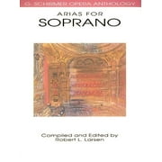 G. Schirmer Opera Anthology Arias for Soprano - G. Schirmer Opera Anthology Vocal Collection Classical Soprano Sheet Music and Songbook for Singers, Paperback