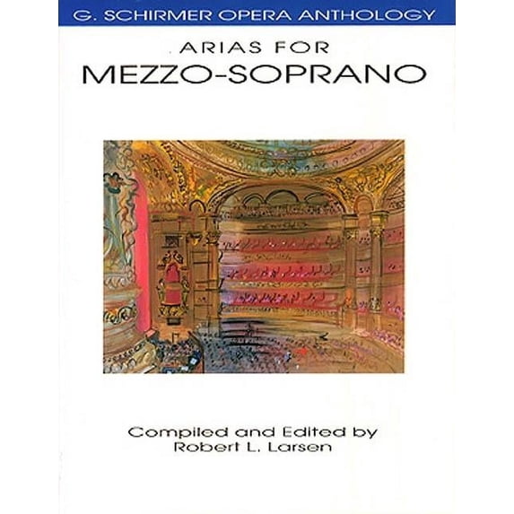 G. Schirmer Opera Anthology Arias for Mezzo-Soprano - G. Schirmer Opera Anthology Classical Vocal Sheet Music for Singers Includes Pieces from Carme, (Paperback)