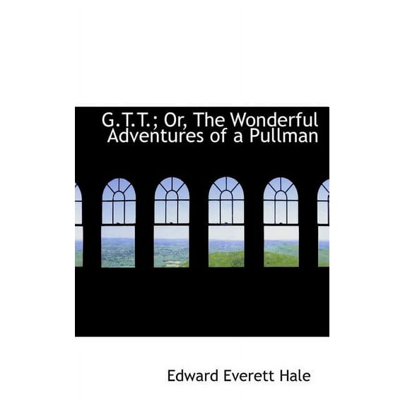 G.T.T.; Or, the Wonderful Adventures of a Pullman (Hardcover)