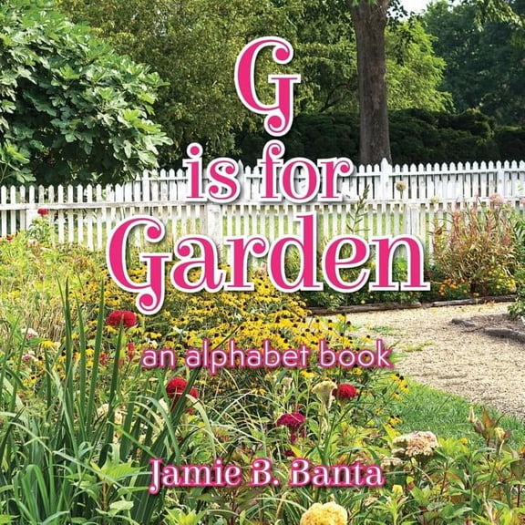 G is for Garden: An Alphabet Book, (Paperback)