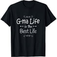 thumbnail image 1 of G-ma Life Is The Best Life Print for G-ma Grandma Gifts T-Shirt, 1 of 4