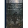 thumbnail image 1 of Généalogie Des Comtes De Toulouse, Ducs De Narbonne, Marquis De Provence : Avec Leurs Portraits Tirés D'un Manuscrit Roman... (Paperback), 1 of 1