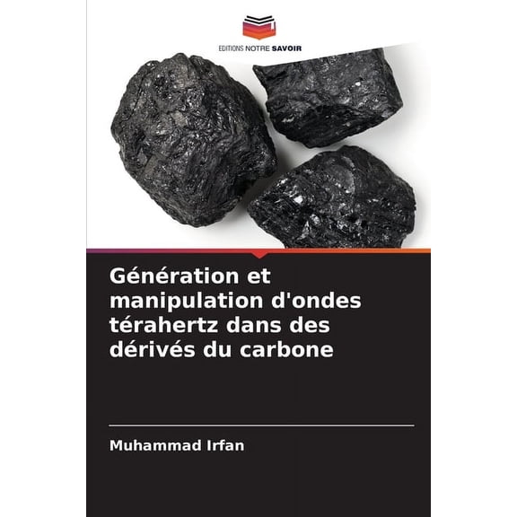 Gnration et manipulation d'ondes trahertz dans des drivs du carbone, (Paperback)