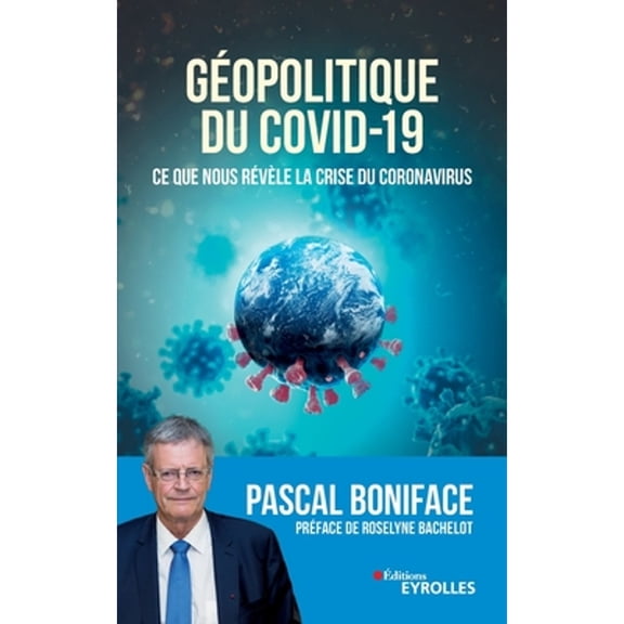 Gopolitique du Covid-19: Ce que nous rvle la crise du Coronavirus. Prface de Roselyne Bachelot (Paperback)