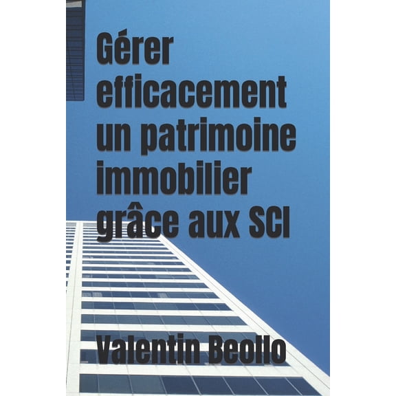 Grer efficacement un patrimoine immobilier grce aux SCI (Paperback)