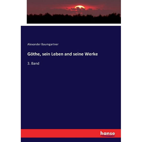 Göthe, sein Leben and seine Werke: 3. Band, (Paperback)