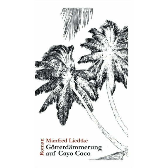Götterdämmerung auf Cayo Coco (Hardcover)